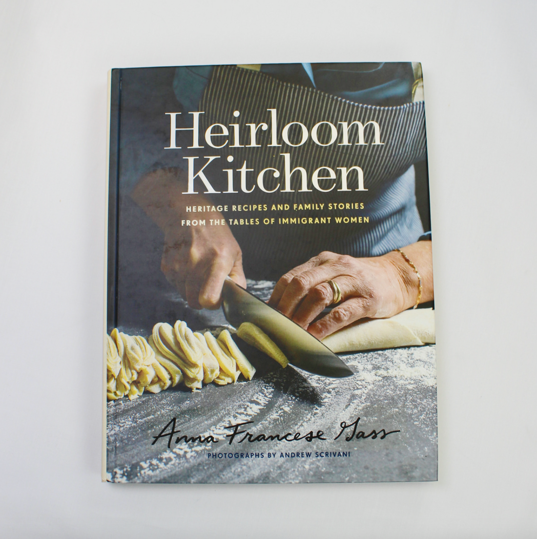 Heirloom Kitchen - Anna Francese Gass